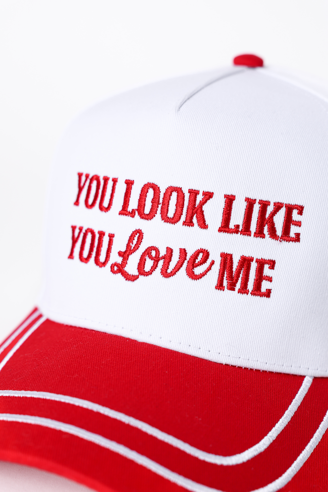 You Look Like You Love Me Trucker Hat